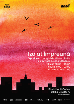 Izolat.Impreuna - Expozitia cu imagini de Mihnea Ratte pe cuvinte de Ana Manescu, intre 10 - 12 iulie in Bucuresti